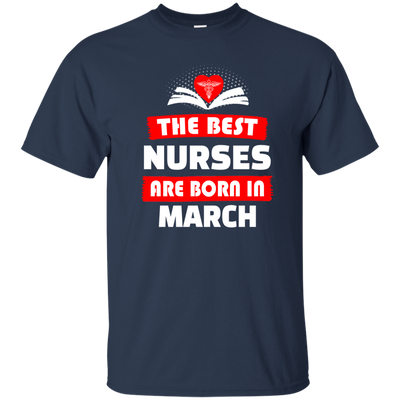 The best Nurses are born in March shirt, hoodie, tank