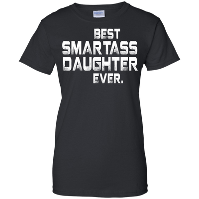 Best Smartass daughter ever shirt, tank, hoodie