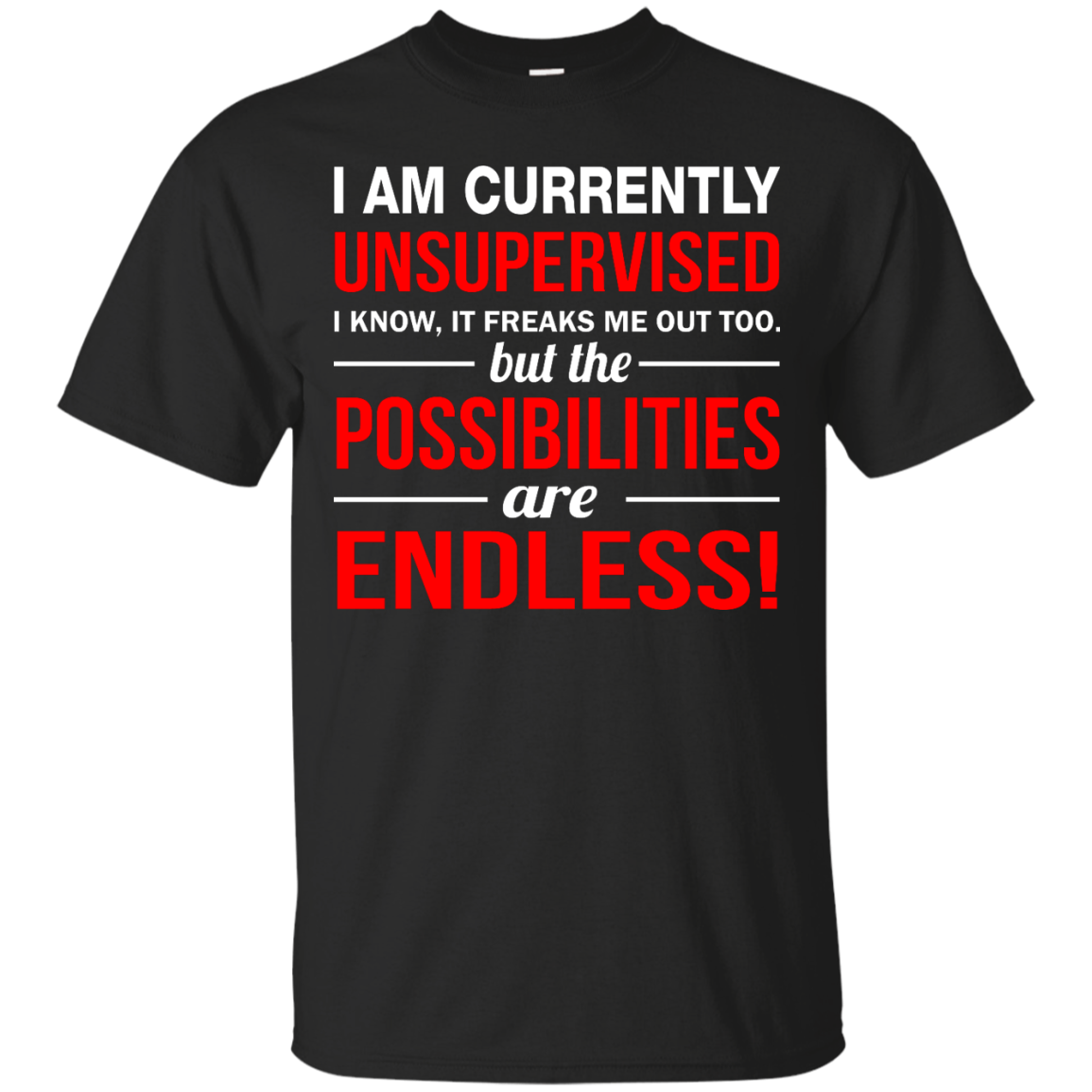 I am currently unsupervised shirt, hoodie, sweater