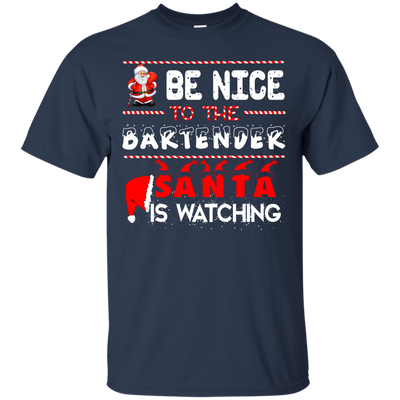 Be Nice to the Bartender Santa is Watching Shirt, Hoodie, Tank - ifrogtees