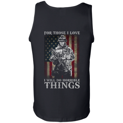 Veteran For Those I love I Will Do Horrible Things Shirt, Hoodie