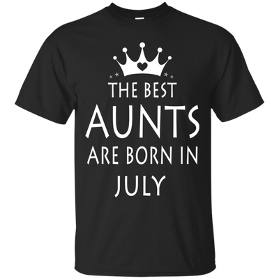 The best Aunts are born in July shirt, tank, sweater