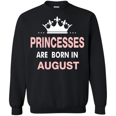 Princesses Are Born in August Shirt, Hoodie, Tank