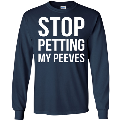 Stop Petting My Peeves shirt, sweater, tank
