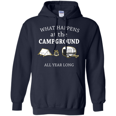What happens at the Campground all year long shirt, tank, hoodie