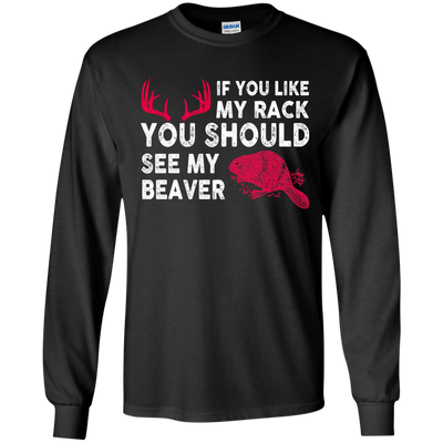 If You Like My Rack You Should See My Beaver Shirt, Hoodie, Tank
