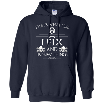 That' What I Do, I Fix and I Know Things Tee, Hoodie, Tank