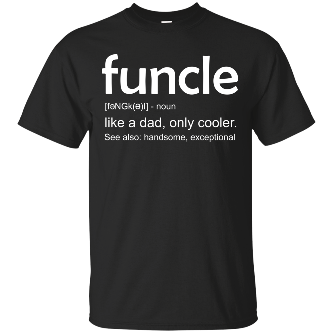 Funcle definition shirt: like a dad, only cooler