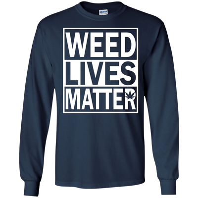 Weed lives matter t-shirt, long sleeve