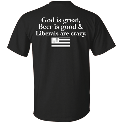 God is great, Beer is good, Liberals are crazy t-shirt