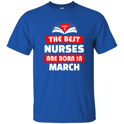 The best Nurses are born in March shirt, hoodie, tank