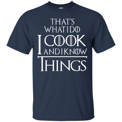 That's What I Do I Cook And I Know Things Shirt, Hoodie, Tank