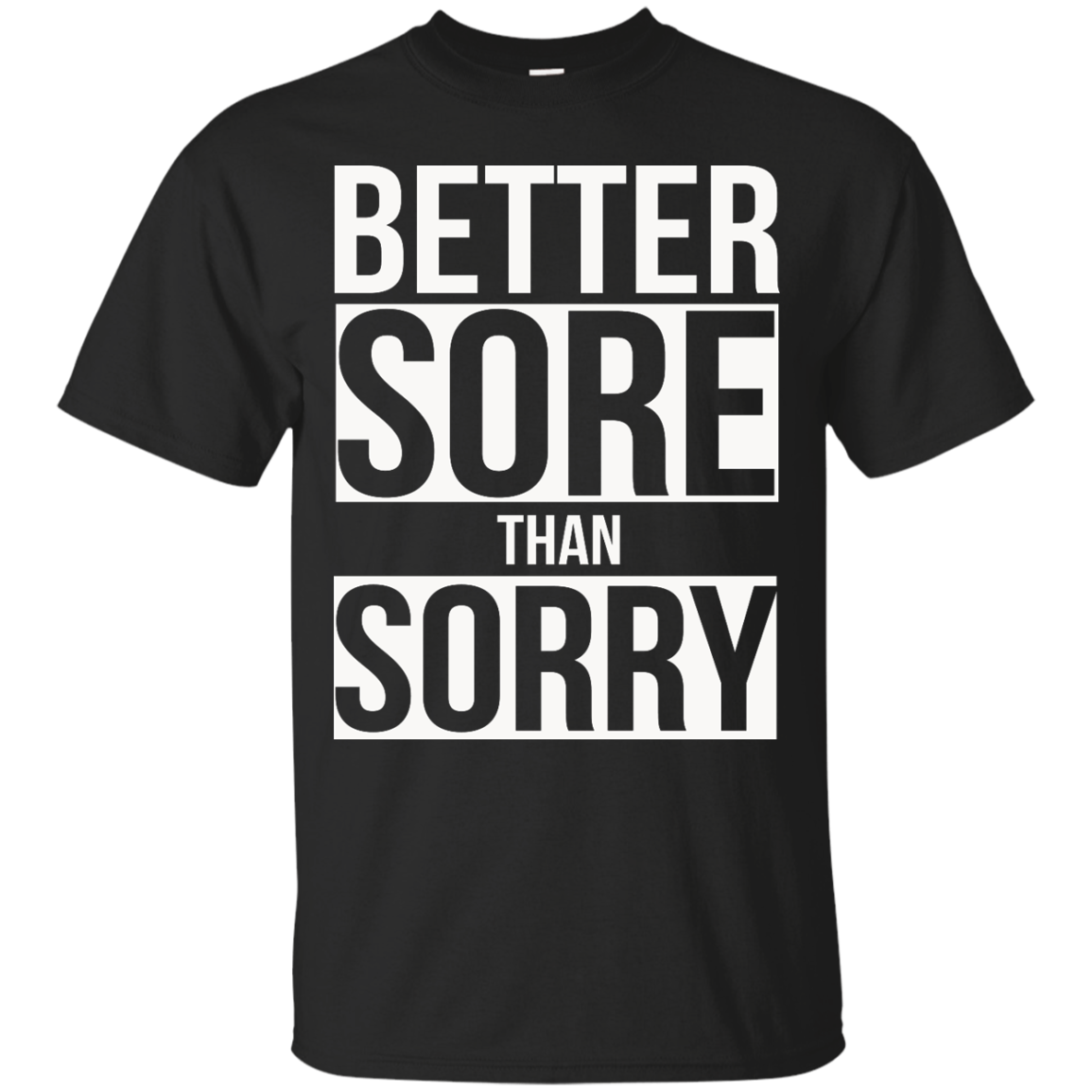 Better SORE than SORRY shirt, sweater, tank