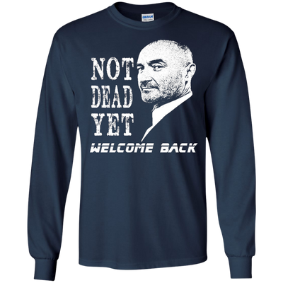 Not Dead Yet Welcome Back T-shirt