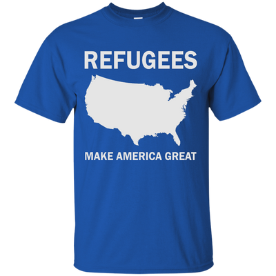 Refugees Make America Great Shirt, Hoodie, Tank