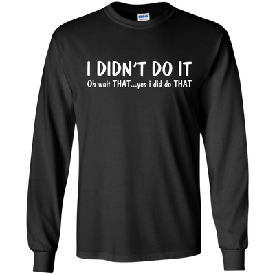 Funny t-shirt: I Didn't Do It shirt, sweater, tank