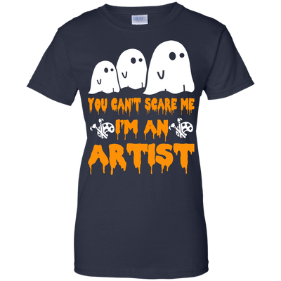You can’t scare me I'm an Artist shirt, hoodie, tank