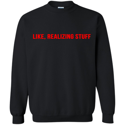 Like, Realizing stuff t-shirt, sweater, hoodie