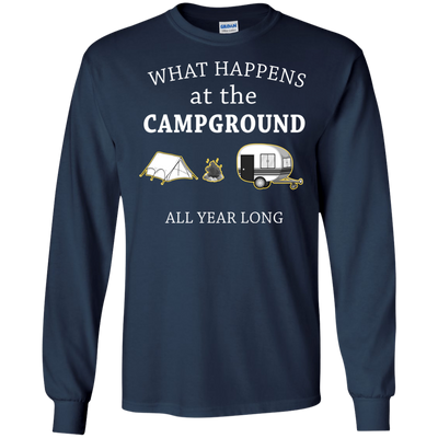 What happens at the Campground all year long shirt, tank, hoodie