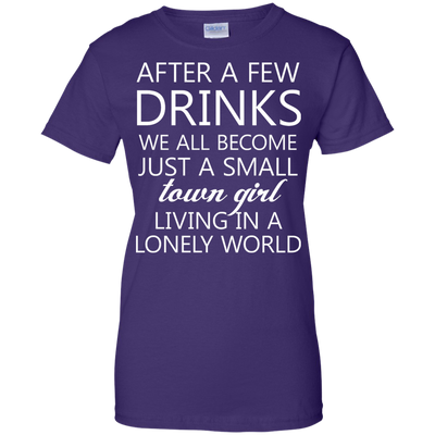 Just a small town girl living in a lonely world shirt, tank