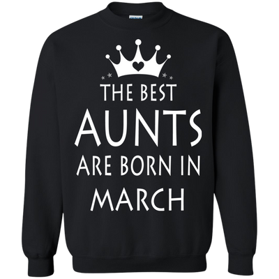 The best Aunts are born in March shirt, tank, sweater