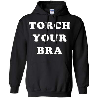 Torch Your Bra shirt, sweater, tank