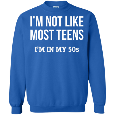 I'm not like most teens I'm in my 50s shirt
