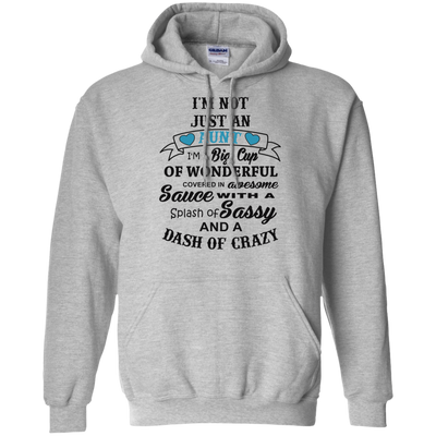 I'm not just an aunt I'm a big cup of wonderful shirt, hoodie