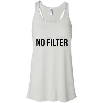 No Filter shirt, sweatshirt, racerback tank