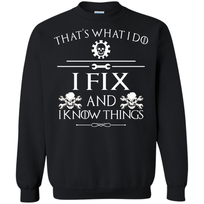 That' What I Do, I Fix and I Know Things Tee, Hoodie, Tank