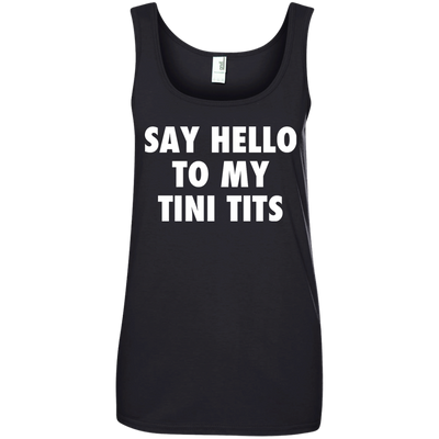 Say hello to my tini tits shirt, tank top, hoodie