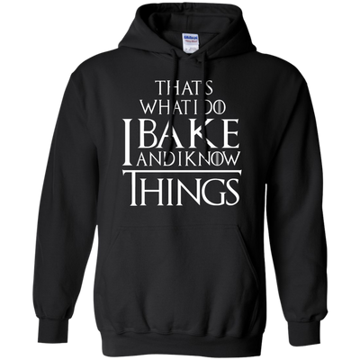 That's What I Do I Bake And I Know Things Shirt, Hoodie, Tank
