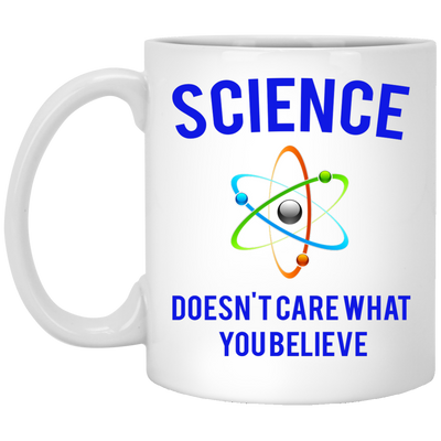 Science Doesn't Care What You Believe Mug - Science March