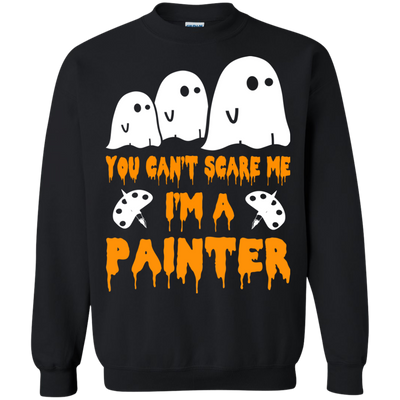 You can’t scare me I'm a Painter shirt, hoodie, tank