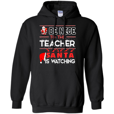 Be Nice to the Teacher Santa is Watching Shirt, Hoodie, Tank - ifrogtees
