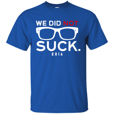 We Did Not Suck Shirt, Hoodie, Tank