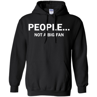 People Not A Big Fan shirt, tank, long sleeve