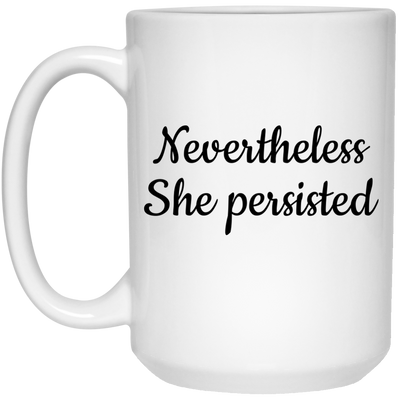Nevertheless, she persisted mugs