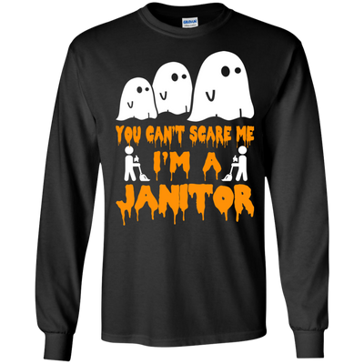 You can’t scare me I'm a Janitor shirt, hoodie, tank