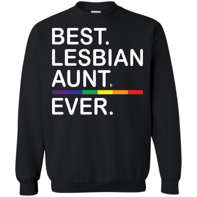 Lesbian Aunt: Best Lesbian Aunt Ever shirt, tank, sweater