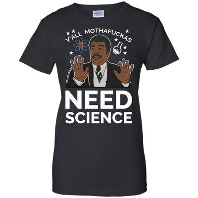 You all Motherfucker Need Science shirt, sweater, tank
