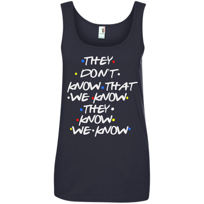 Friends: they don't know that we know shirt, tank top