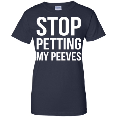 Stop Petting My Peeves shirt, sweater, tank