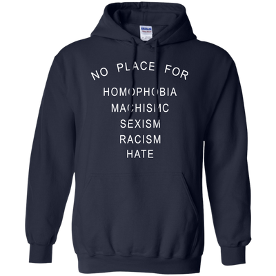 No place for homophobia fascism sexism racism hate shirt, tank, hoodie