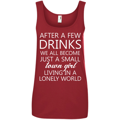 Just a small town girl living in a lonely world shirt, tank