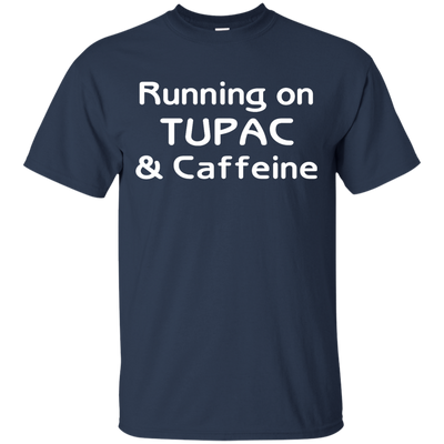 Running on Tupac & Caffeine shirt, tank, racerback