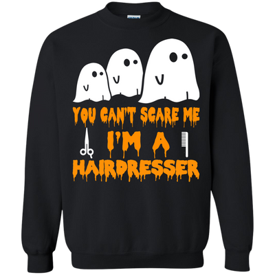 You can’t scare me I'm a Hairdresser shirt, hoodie, tank