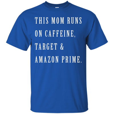 This Mom Runs on Caffeine Target and Amazon Prime shirt, tank, racerback