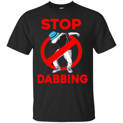 Stop Dabbing Shirt, Sweater, Tank
