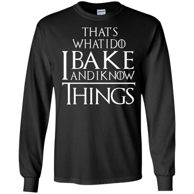 That's What I Do I Bake And I Know Things Shirt, Hoodie, Tank